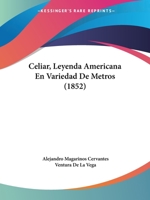 Celiar, Leyenda Americana En Variedad De Metros (1852) 1120172721 Book Cover