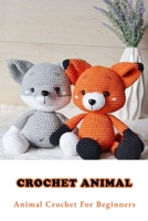 Crochet Animal: Animal Crochet For Beginners B09TBZCDF1 Book Cover