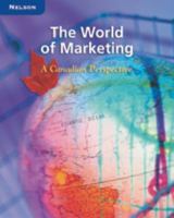 The World of Marketing : A Canadian Perspective 0176259465 Book Cover