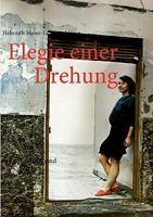 Elegie einer Drehung: Ein Gedichtband 3837089711 Book Cover