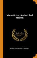 Monasticism, Ancient And Modern 3337379125 Book Cover