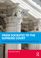 From Socrates to the Supreme Court: An Introduction to Philosophy through the Law 103274426X Book Cover