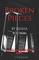 Broken Pieces: poems, quotes & other stuff.. 1549884069 Book Cover