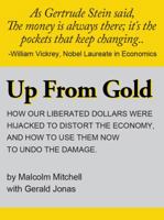 Up From Gold: The Triumph of Paper Dollars 0615690505 Book Cover