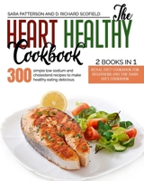 The HEART HEALTHY Cookbook: 300 simple low sodium and cholesterol recipes to make healthy eating delicious. B08SPLVRWX Book Cover