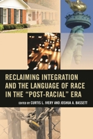 Reclaiming Integration and the Language of Race in the Post-Racial Era 1475815190 Book Cover