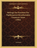 Beitrage Zur Kenntnis Der Papilionaceen Bewohnenden Uromyces-Arten (1904) 1169598234 Book Cover