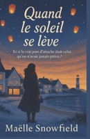 Quand le soleil se lève: Et si le vrai port d’attache était celui qu’on n’avait jamais prévu ? (French Edition) B0G2L9DY5B Book Cover