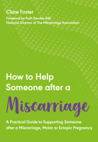 How to Help Someone After a Miscarriage: A Practical Handbook 1789562902 Book Cover