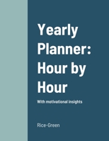 Yearly Planner: Hour by Hour: With motivational insights 1794772197 Book Cover