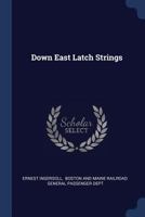 Down East Latch Strings 3337193684 Book Cover