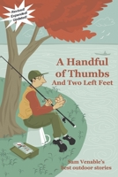 Handful of Thumbs and Two Left Feet: Sam Venable's Best Outdoor Stories 0961565608 Book Cover