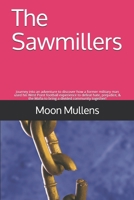 The Sawmillers: Journey into an adventure to discover how a former military man used his West Point football experience to defeat hate, prejudice, & the Mafia to bring a divided community together! B08PXJZGD5 Book Cover