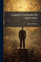 Famous Leaders Of Industry, Second Series: The Life Stories Of Boys Who Have Succeeded 1279040807 Book Cover