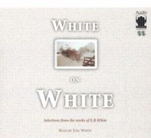 White on White: Selections from the Works of E. B. White 1883332567 Book Cover