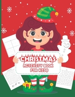 Christmas Activity Book For Kids: A Creative Holiday Coloring Page, Drawing, Word Search, Maze, Games, and Puzzle Art Activities Book for Boys and Girls Ages Christmas Gift for kids B08P264W2Y Book Cover