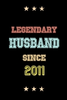 Legendary Husband Since 2011 Birthday Lover Journals: Blank Lined Notebook / Personalized Customized Journal Gift 120 Pages, 6x9, Soft Cover, Matte Finish 1677946725 Book Cover