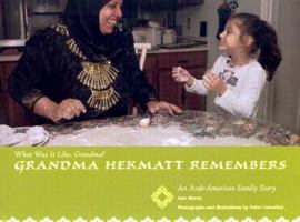 Grandma Hekmat Remembers: An Arab-American (What Was It Like Grandma) 0761319441 Book Cover