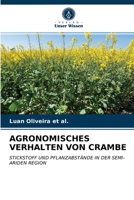 AGRONOMISCHES VERHALTEN VON CRAMBE: STICKSTOFF UND PFLANZABSTÄNDE IN DER SEMI-ARIDEN REGION 620350615X Book Cover