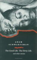 The Good Life Dirty Life, and Other Stories 1857541367 Book Cover