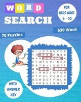 Word Search for Kids for Ages 5-10: 70 Fun and Educational Word Search Puzzles To Keep Your Child Entertained For Hours! Improve Spelling, Vocabulary, B08FP5V2X8 Book Cover
