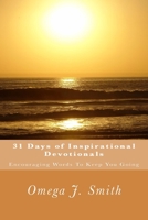 31 Days of Inspirational Devotionals: Encouraging Words To Keep You Going 1511864230 Book Cover