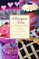 Allergen-Free Desserts to Delight Your Taste Buds: A Book for Parents and Kids 1632203375 Book Cover