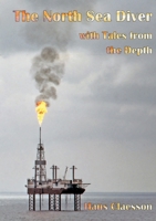 The North Sea Diver with Tales from the Depth 9188317501 Book Cover