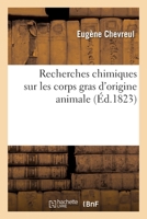 Recherches Chimiques Sur Les Corps Gras d'Origine Animale 2329419511 Book Cover