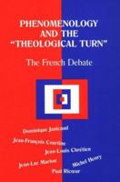 Phenomenology and the Theological Turn: The French Debate (Perspectives in Continental Philosophy, No. 15) 0823220532 Book Cover