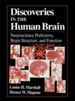 Discoveries in the Human Brain: Neuroscience Prehistory, Brain Structure, and Function 0896034356 Book Cover