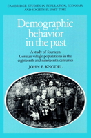 Demographic Behavior in the Past: A Study of Fourteen German Village Populations in the Eighteenth and Nineteenth Centuries (Cambridge Studies in Population, Economy and Society in Past Time) 0521892813 Book Cover