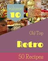 Oh! Top 50 Retro Recipes Volume 10: An Inspiring Retro Cookbook for You B094TGS96W Book Cover