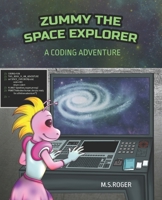 Zummy the space explorer: A coding adventure B0C5PDCS5H Book Cover