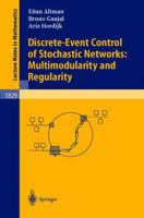 Discrete-Event Control of Stochastic Networks: Multimodularity and Regularity (Lecture Notes in Mathematics) 3540203583 Book Cover