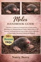 MOLES HANDBOOK GUIDE: A Realistic, Compassion-Centered Guide to Understanding Mole Behavior, Managing Human Conflict, Making Ethical Care Decisions, ... These Highly Specialized Underground Mammals B0GFZ37RJM Book Cover