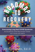 Roadmap To Recovery: Overcoming Long Haul Covid Syndrome 1777942721 Book Cover