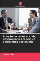 Adoção de redes sociais, desempenho académico e liderança dos jovens (Portuguese Edition) 6208319412 Book Cover