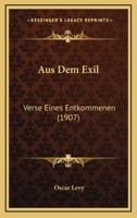 Aus Dem Exil: Verse Eines Entkommenen (1907) 1160307202 Book Cover