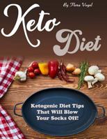 Keto Diet: Ketogenic Diet Tips That Will Blow Your Socks Off 1796680095 Book Cover