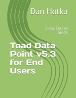 Toad Data Point v5.3 for End Users: 2-day Course Guide B08VMCZ54D Book Cover