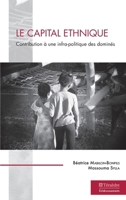 Le capital ethnique: Contribution à une infra-politique des dominés (French Edition) 2360851128 Book Cover