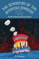The Adventure of the Mysterious Adventure: A Tale of Harmony Boom Island 099164770X Book Cover