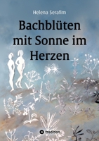 Bachblüten mit Sonne im Herzen (German Edition) 3384167716 Book Cover