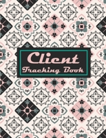 Client Tracking Book: Client Management System: A - Z Alphabetical Tabs Customer Information: Salons, Nail, Hair Stylists, Barbers & More 1654462187 Book Cover