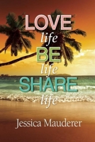 Love Life - Be Life - Share Life 1942603479 Book Cover