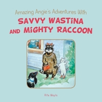 Amazing Angie's Adventures With Savvy Wastina and Mighty Raccoon B0CV61KPYQ Book Cover