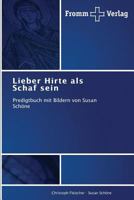 Lieber Hirte als Schaf sein 3841604544 Book Cover