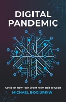 Digital Pandemic: Covid-19: How Tech Went from Bad to Good B096LS1RDT Book Cover