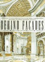 Behind Facades/a Dramatic Cutaway Look into Five of the World's Architectural Treasures-Featuring Panoramic Foldouts: A Dramatic Cutaway Look into Five ... -- Featuring Spectacular Panoramic Foldouts 0028604318 Book Cover